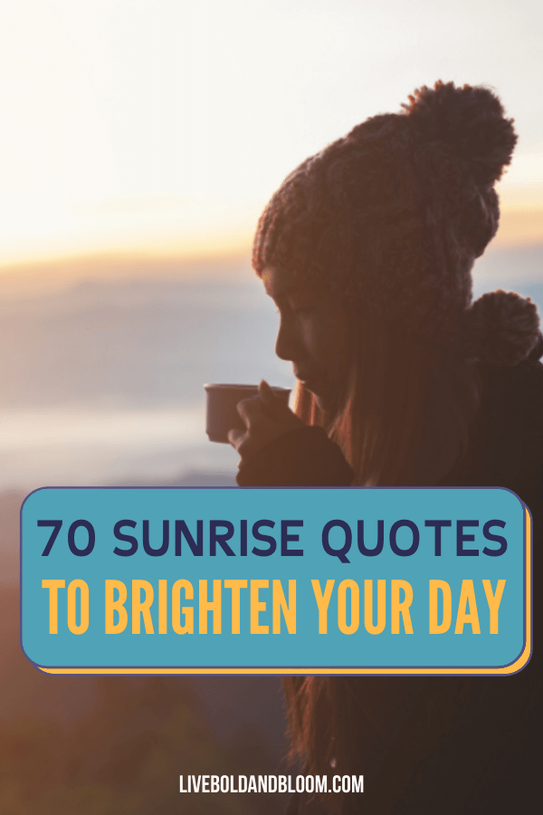 当太阳开始偷看地平线时，你喜欢早上的时间吗？如果是这样，那么这70个日出的报价将使您的一天更明亮和闪亮。