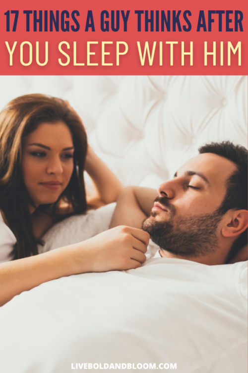 您经常想知道发生性关系后会遇到什么。在这篇文章中，您会知道男人和他们一起睡觉后会有什么想法。继续阅读。