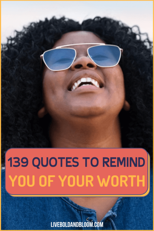 Keep yourself reminded that you are worthy of everything. Read this collection of know your worth quotes to help you keep that in mind.