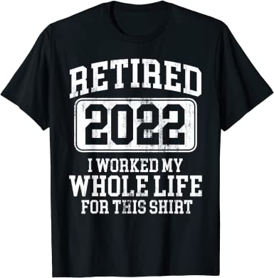 I Worked My Whole Life — Sports Design retirement tee shirts