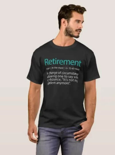 Retired: A Change of Circumstance retirement tee shirts