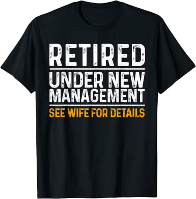 Under New Management retirement tee shirts