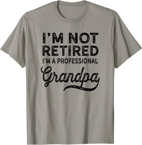 Professional Grandpa retirement tee shirts